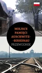 Przewodnik Miejsce Pamięci Auschwitz-Birkenau