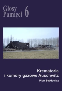 E-BOOK Piotr Setkiewicz - Głosy Pamięci 6. Krematoria i komory gazowe Auschwitz 