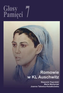 S. Kapralski, M. Martyniak, J. Talewicz-Kwiatkowska - Głosy Pamięci 7. Romowie w KL Auschwitz