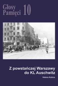 E-BOOK H. Kubica - Głosy Pamięci 10. Z powstańczej Warszawy do KL Auschwitz 