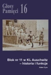 A. Cyra - Głosy Pamięci nr 16. Blok nr 11 w KL Auschwitz – historia i funkcje