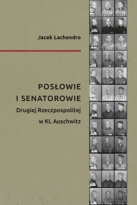 J. Lachendro - Posłowie i senatorowie Drugiej Rzeczpospolitej w KL Auschwitz