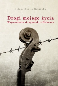 E-BOOK H. Dunicz Niwińska - Drogi mojego życia. Wspomnienia skrzypaczki z Birkenau 