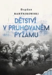 Bogdan Bartnikowski - Dětství v pruhovaném pyžamu