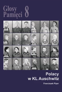 F. Piper - Głosy Pamięci 8. Polacy w KL Auschwitz