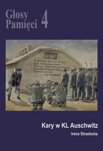 I. Strzelecka - Głosy Pamięci 4. Kary w KL Auschwitz
