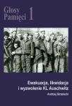 A. Strzelecki - Głosy Pamięci 1. Ewakuacja, likwidacja i wyzwolenie KL Auschwitz