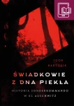 E-BOOK I. Bartosik - Świadkowie z dna piekła. Historia Sonderkommando w KL Auschwitz