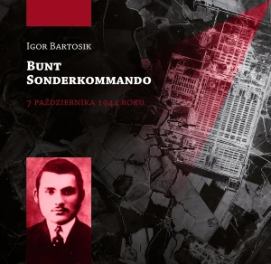 I. Bartosik - Bunt Sonderkommando 7 października 1944 roku