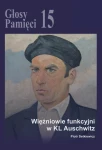 P. Setkiewicz - Głosy Pamięci nr 15. Więźniowie funkcyjni w KL Auschwitz
