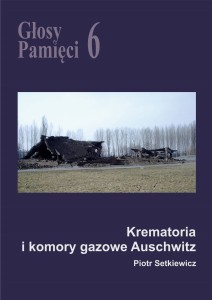 E-BOOK Piotr Setkiewicz - Głosy Pamięci 6. Krematoria i komory gazowe Auschwitz 