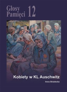 E-BOOK Irena Strzelecka - Głosy Pamięci 12. Kobiety w KL Auschwitz 