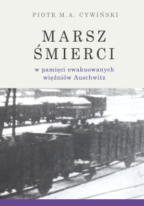 E-BOOK Piotr M.A. Cywiński - Marsz śmierci w pamięci ewakuowanych więźniów Auschwitz 