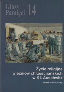 Teresa Wontor-Cichy - Głosy Pamięci 14. Życie religijne więźniów chrześcijańskich w KL Auschwitz