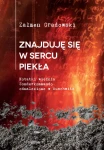 Z. Gradowski - Znajduję się w sercu piekła. Notatki więźnia Sonderkommando odnalezione w Auschwitz