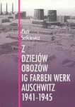 P. Setkiewicz - Z dziejów obozów IG Farben Werk Auschwitz 1941-1945