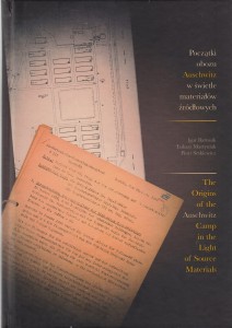 I. Bartosik, Ł. Martyniak, P. Setkiewicz - Początki obozu Auschwitz w świetle materiałów źródłowych