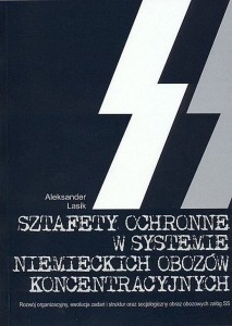 Aleksander Lasik - Sztafety Ochronne w systemie niemieckich obozów koncentracyjnych