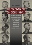 P. Setkiewicz - Nie poczuwam się do żadnej winy... Zeznania esesmanów z załogi KL Auschwitz w procesie przed Najwyższym Trybunałem Narodowym w Krakowie...