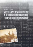 A. Cyra - Mieszkańcy ziemi olkuskiej w hitlerowskich więzieniach i obozach koncentracyjnych