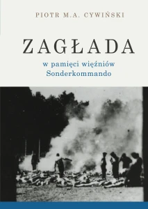P. M. A. Cywiński - Zagłada w pamięci więźniów Sonderkommando