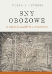 Piotr M.A. Cywiński - Sny obozowe w pamięci ocalałych z Auschwitz