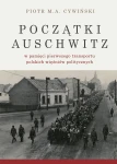 P. M. A. Cywiński - Początki Auschwitz w pamięci pierwszego transportu polskich więźniów politycznych