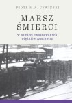 Piotr M.A. Cywiński - Marsz śmierci w pamięci ewakuowanych więźniów Auschwitz