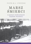 P. M. A. Cywiński - Marsz śmierci w pamięci ewakuowanych więźniów Auschwitz