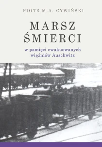 P. M. A. Cywiński - Marsz śmierci w pamięci ewakuowanych więźniów Auschwitz