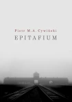 P. M. A. Cywiński - Epitafium... i inne spisane niepokoje