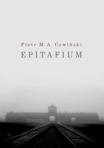 P. M. A. Cywiński - Epitafium... i inne spisane niepokoje