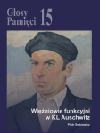 Piotr Setkiewicz - Głosy Pamięci nr 15. Więźniowie funkcyjni w KL Auschwitz