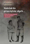 A. Domagała - Należał do przeciętnie złych... Śladem pierwszych trzydziestu więźniów funkcyjnych z KL Auschwitz 