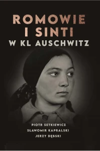 P. Setkiewicz, S. Kapralski, J. Dębski - Romowie i Sinti w KL Auschwitz
